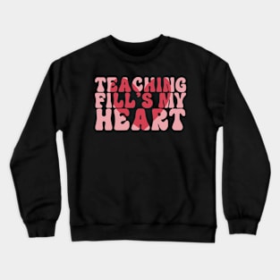 Teaching Fills my Heart Crewneck Sweatshirt